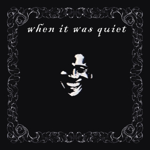 When it was quiet