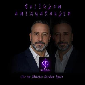 Gelirsen Anlayacaksın