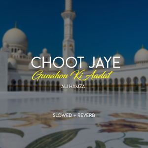 Choot Jaye Gunahon Ki Aadat Lofi