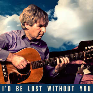 I'd Be Lost Without You