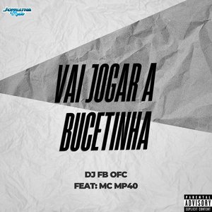 Vai Jogar a Bucetinha (feat. MC MP40)