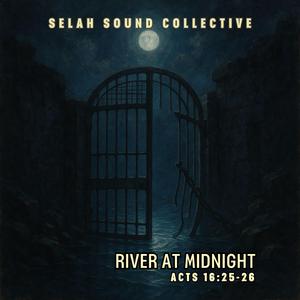 River At Midnight (Acts 16:25-26)