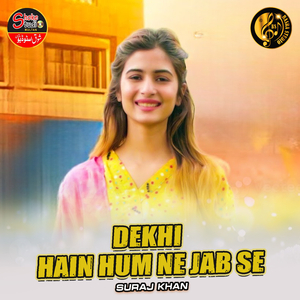 Dekhi Hain Hum Ne Jab Se (1)