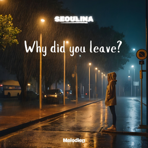 왜 떠났니 ? - Why did you leave?