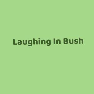 Laughing In Bush