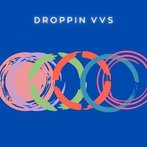 Droppin VVS