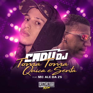 Toma Toma X Quica e Senta