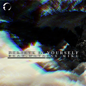 Believe In Yourself (feat. 初音ミク)