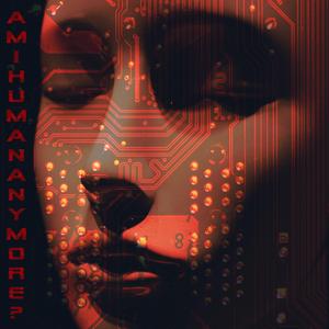 Am I Human Any More?