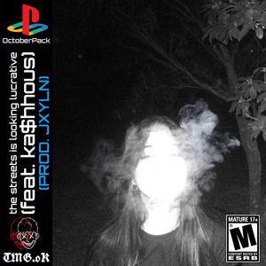 the streets is looking lucrative (feat. ka$hhous)