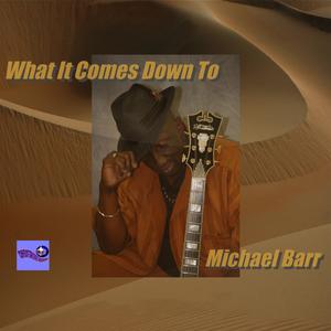 WHAT IT COMES DOWN TO