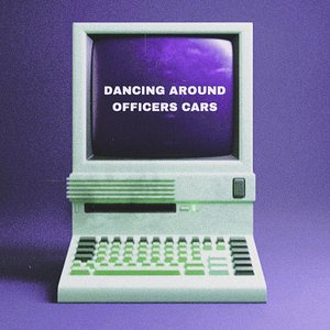 Dancing Around Officers Cars