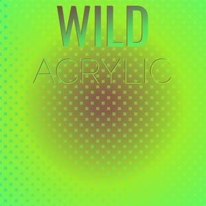 Wild Acrylic