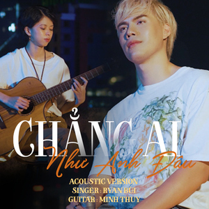 Chẳng Ai Như Anh Đâu (Acoustic Version)