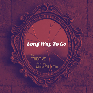 Long Way to Go (feat. Molly Miller Trio)