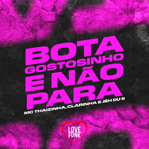 Bota Gostosinho e Não Para