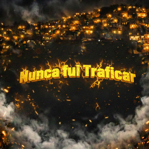 Nunca fui Traficar