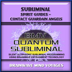 Subliminal Spirit Guides Guardian Angels - Silent Ultrasonic Track
