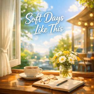 Soft days Like This