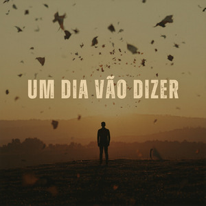 Um dia vão dizer
