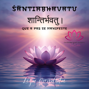 Oṃ Svasti prajābhyaḥ Paripālayantāṃ- Que Toda a Humanidade Seja Feliz e Próspera