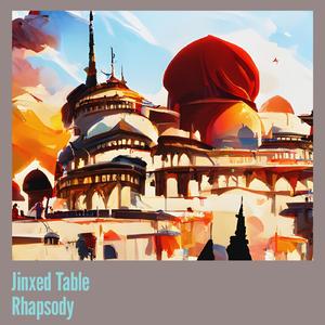 Jinxed Table Rhapsody