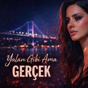 Yalan Gibi Ama Gerçek