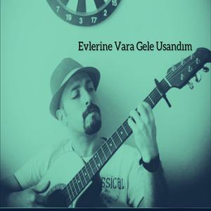 evlerine vara gele usandım