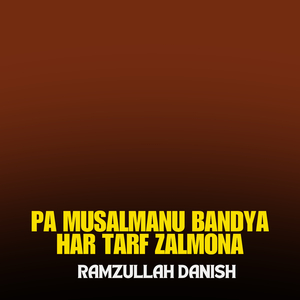 Pa Musalmanu Bandya Har Tarf Zalmona