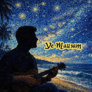 Ye Mausam