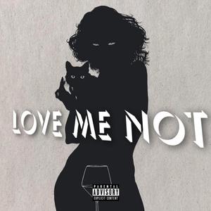 LOVE ME NOT
