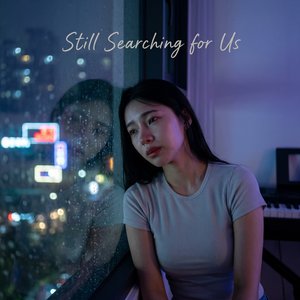 Still Searching for Us