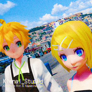 Kienai_Stupid (feat. 鏡音リン&鏡音レン)