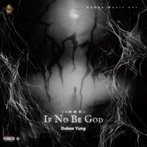 INBG (If No Be God)