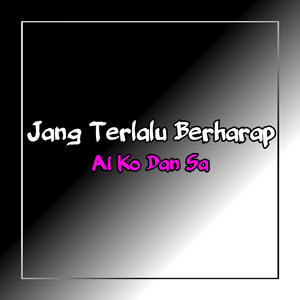 Jang Terlalu Berharap