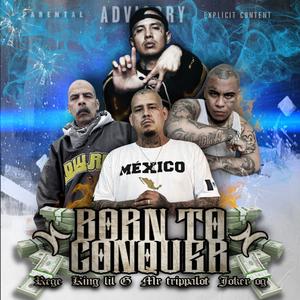Born to conquer (feat. King lil g, Mr. Trippalot & Joker OG)