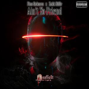 Ain't Yo Friend (feat. Zakk Riffle)