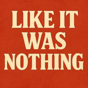 Like It Was Nothing