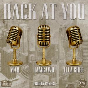 Back At You (feat. Mar, IAMGAWD, Illa Ghee & Panels)