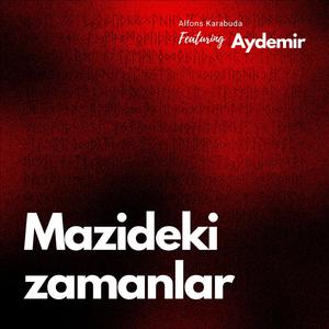 Mazideki zamanlar (feat. Aydemir)