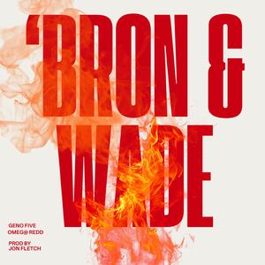 'Bron & Wade (feat. Geno Five)