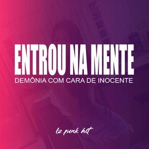 ENTROU NA MENTE x DEMÔNIA COM CARA DE INOCENTE