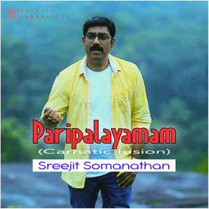 Paripalayamam (Carnatic Fusion )