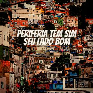 Periferia Tem Sim Seu Lado Bom
