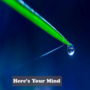 Here's Your Mind