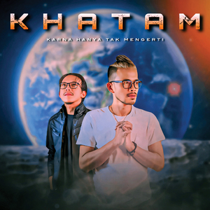 Khatam (Karna Hanya Tidak Mengerti)