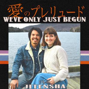 We've Only Just Begun