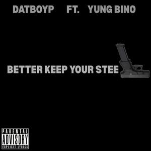 BETTER KEEP YOUR STEEL