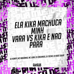 Ela Kika Machuca Minha Vara Vs Kika e Nao Para
