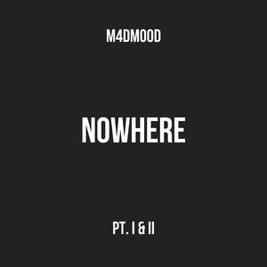Nowhere (Pt. I & II)